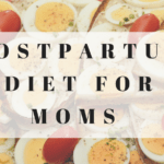 Postpartum diet for moms