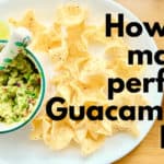 How to make perfect Guacamole Dip