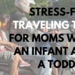 traveling tips for moms with an infant and a toddler