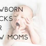 Newborn baby hacks for new moms