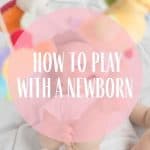 How to play with a newborn