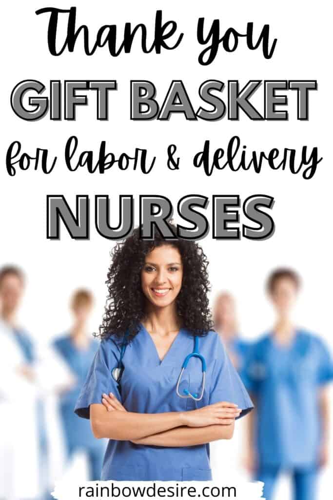 Gift basket ideas for nurses - what to add in labor and delivery nurses gift basket. 