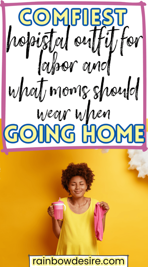 What moms should wear at hospital for labor and when going home after delivery. 