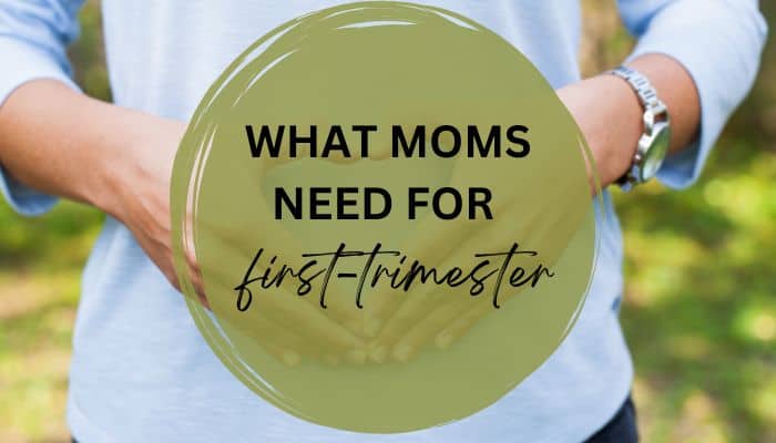 Pregnancy first trimester must haves for moms