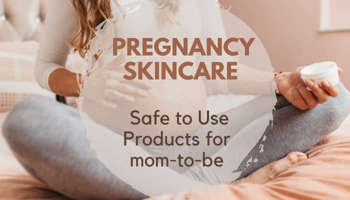 Safe to use products for pregnancy skincare